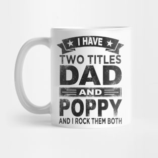 fathers day i have two titles dad and poppy Mug